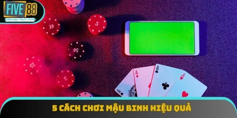 Top 5 cách chơi mậu binh hiệu quả từ cao thủ