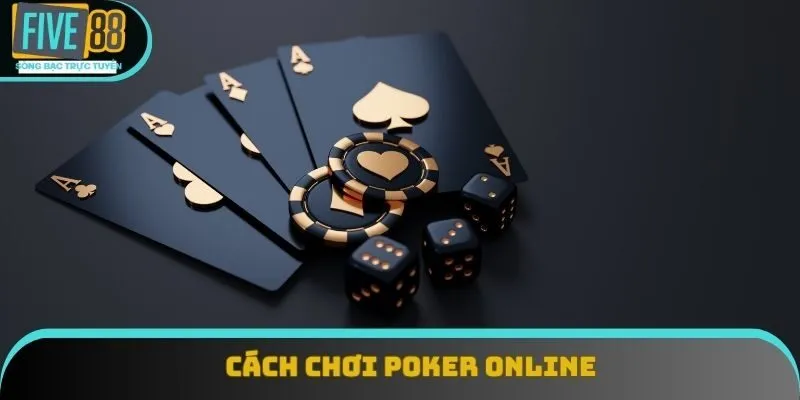 Cách Chơi Poker Online Tại Five88 Từ A-Z Dành Cho Người Mới
