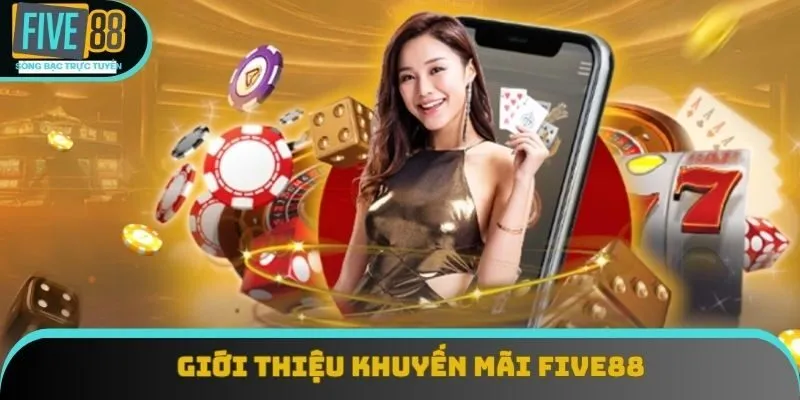 Tổng quan khuyến mãi Five88