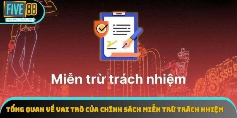 Tổng quan về vai trò của chính sách miễn trừ trách nhiệm Five88