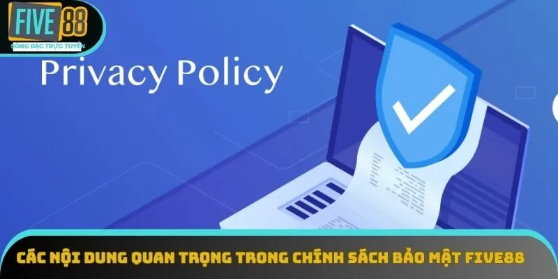 Tìm hiểu các nội dung quan trọng trong chính sách bảo mật Five88 Tìm hiểu các nội dung quan trọng trong chính sách bảo mật Five88
